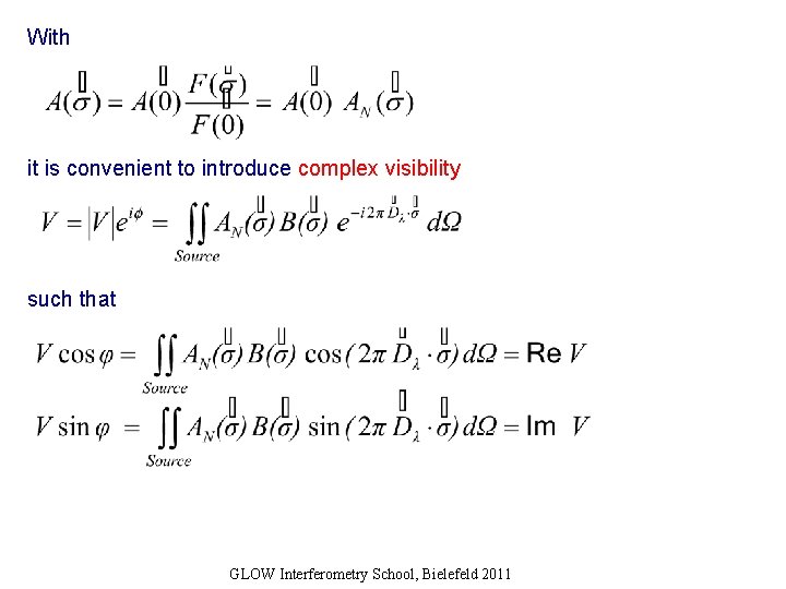 With it is convenient to introduce complex visibility such that GLOW Interferometry School, Bielefeld