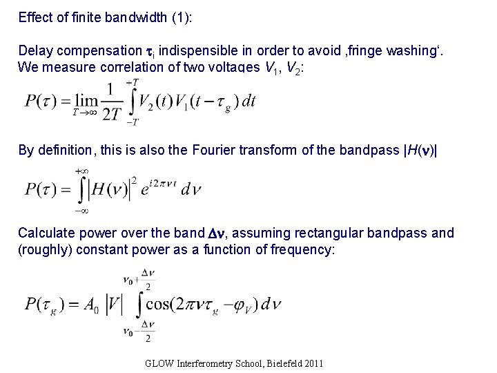 Effect of finite bandwidth (1): Delay compensation i indispensible in order to avoid ‚fringe