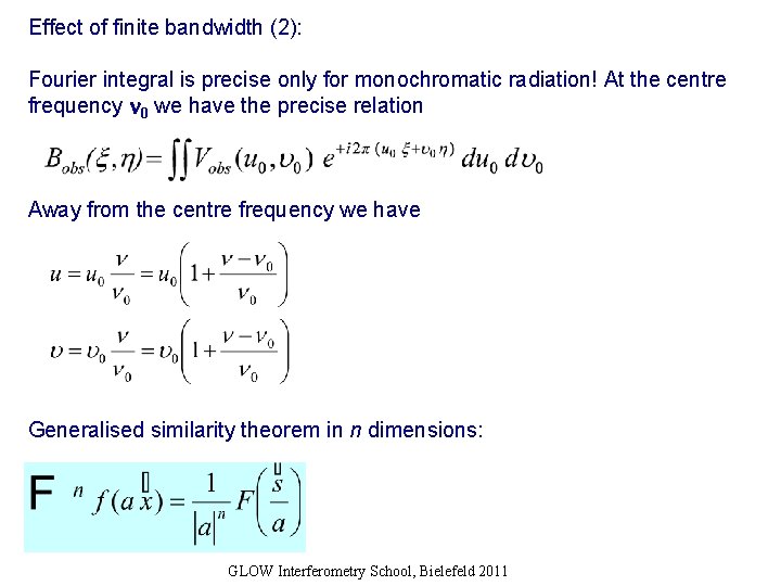 Effect of finite bandwidth (2): Fourier integral is precise only for monochromatic radiation! At