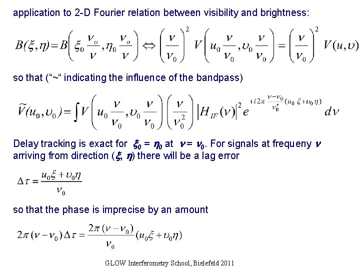 application to 2 -D Fourier relation between visibility and brightness: so that (“~“ indicating