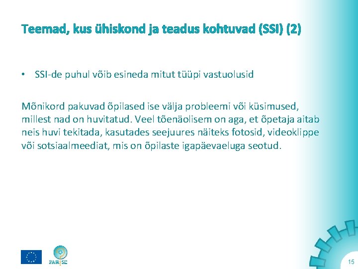 Teemad, kus ühiskond ja teadus kohtuvad (SSI) (2) • SSI-de puhul võib esineda mitut