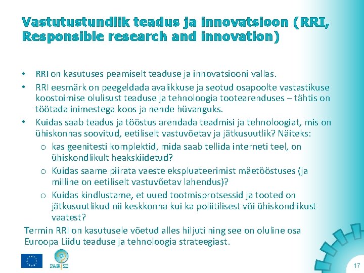 Vastutustundlik teadus ja innovatsioon (RRI, Responsible research and innovation) • RRI on kasutuses peamiselt