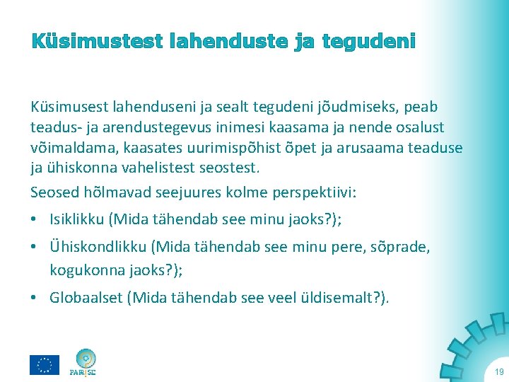 Küsimustest lahenduste ja tegudeni Küsimusest lahenduseni ja sealt tegudeni jõudmiseks, peab teadus- ja arendustegevus