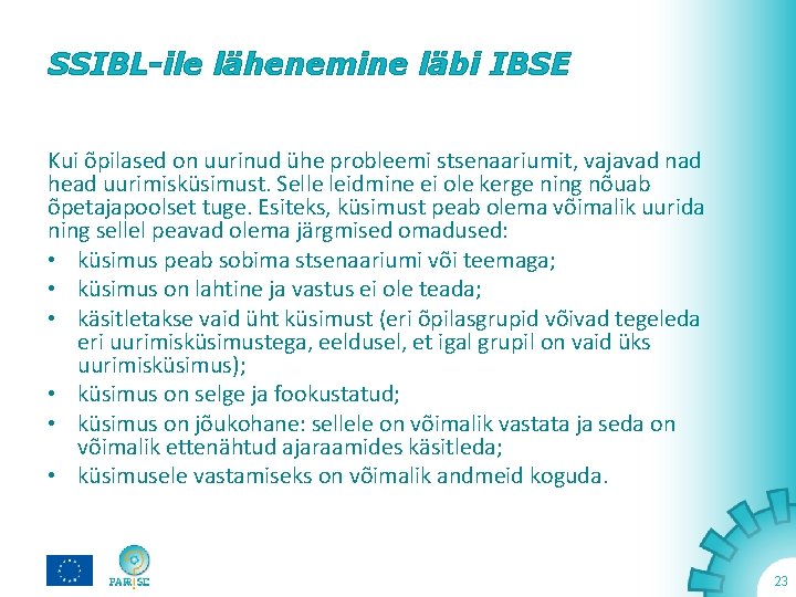 SSIBL-ile lähenemine läbi IBSE Kui õpilased on uurinud ühe probleemi stsenaariumit, vajavad nad head