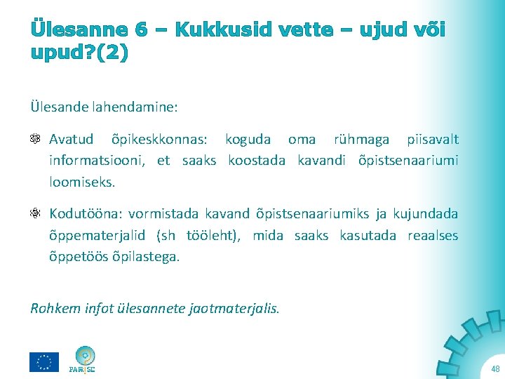 Ülesanne 6 – Kukkusid vette – ujud või upud? (2) Ülesande lahendamine: Avatud õpikeskkonnas: