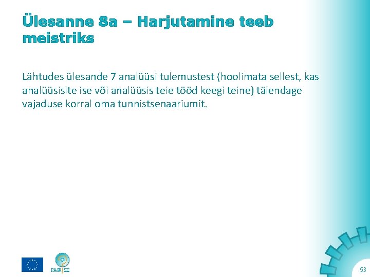 Ülesanne 8 a – Harjutamine teeb meistriks Lähtudes ülesande 7 analüüsi tulemustest (hoolimata sellest,