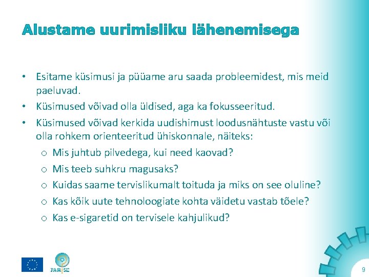 Alustame uurimisliku lähenemisega • Esitame küsimusi ja püüame aru saada probleemidest, mis meid paeluvad.