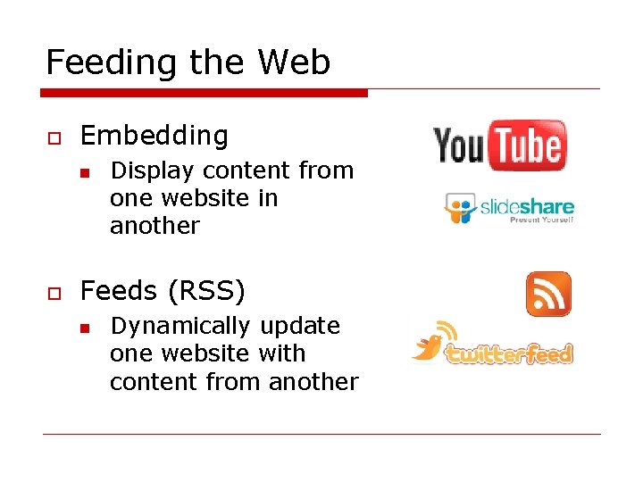 Feeding the Web o Embedding n o Display content from one website in another