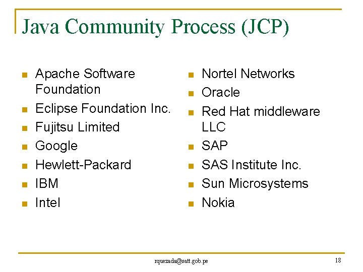 Java Community Process (JCP) n n n n Apache Software Foundation Eclipse Foundation Inc.