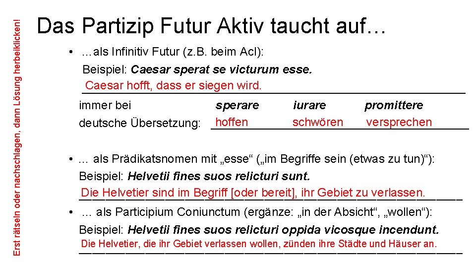 Erst rätseln oder nachschlagen, dann Lösung herbeiklicken! Das Partizip Futur Aktiv taucht auf… •