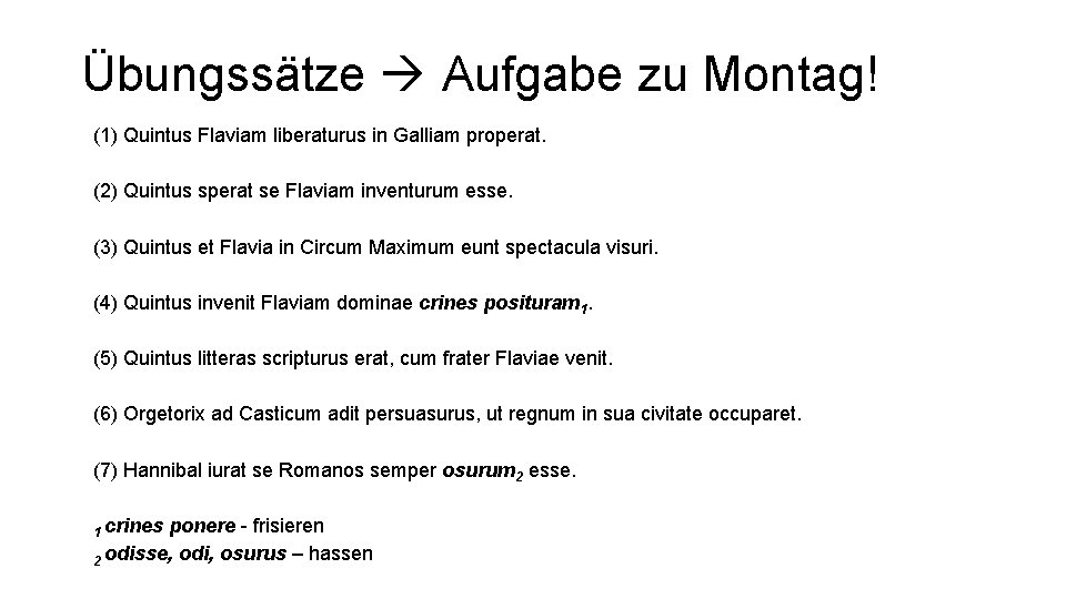 Übungssätze Aufgabe zu Montag! (1) Quintus Flaviam liberaturus in Galliam properat. (2) Quintus sperat