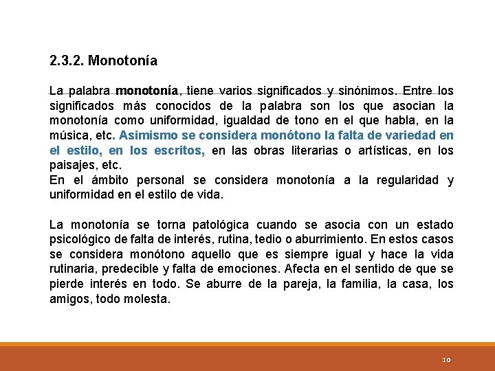 2. 3. 2. Monotonía La palabra monotonía, tiene varios significados y sinónimos. Entre los