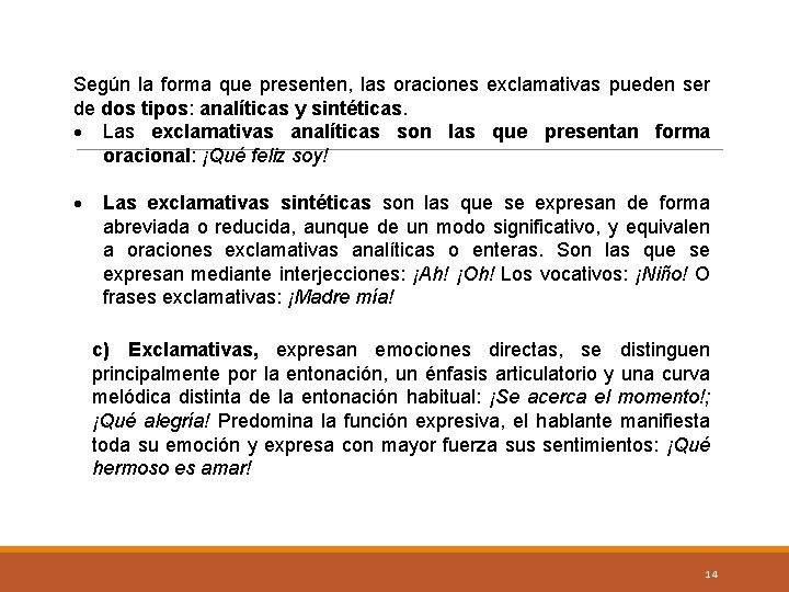 Según la forma que presenten, las oraciones exclamativas pueden ser de dos tipos: analíticas