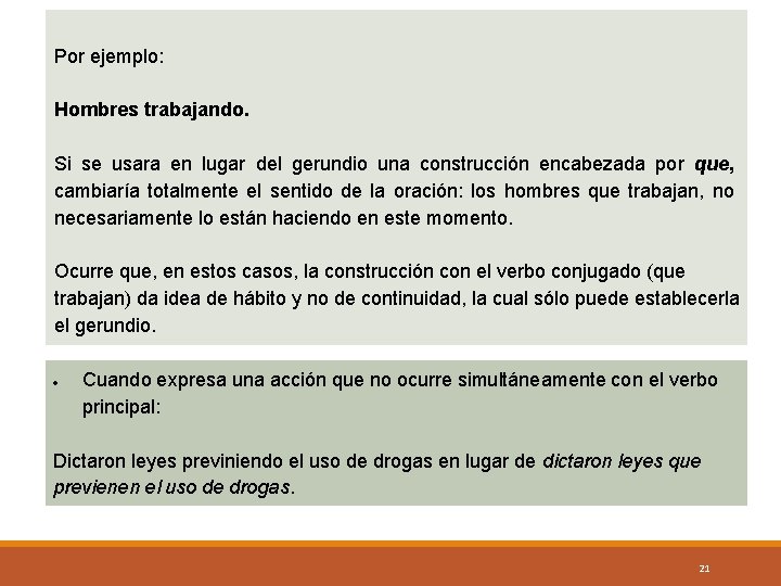  Por ejemplo: Hombres trabajando. Si se usara en lugar del gerundio una construcción