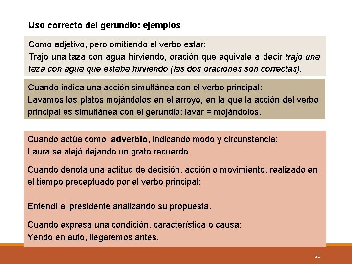 Uso correcto del gerundio: ejemplos Como adjetivo, pero omitiendo el verbo estar: Trajo una