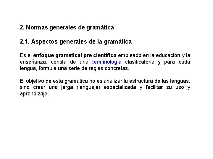 2. Normas generales de gramática 2. 1. Aspectos generales de la gramática Es el