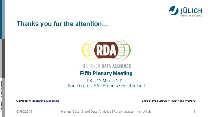 Thanks you for the attention… Member of the Helmholtz Association Fifth Plenary Meeting 08