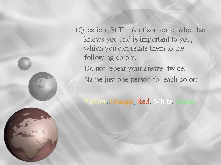 (Question: 3) Think of someone, who also knows you and is important to you,
