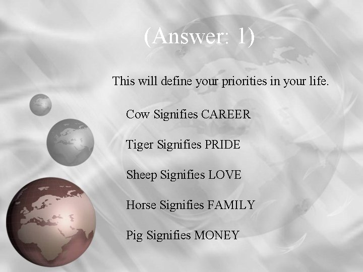 (Answer: 1) This will define your priorities in your life. Cow Signifies CAREER Tiger