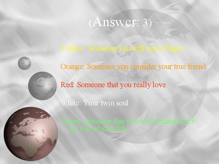 (Answer: 3) Yellow: Someone you will never forget Orange: Someone you consider your true