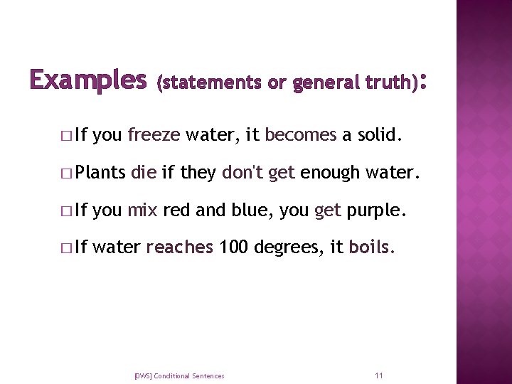 Examples � If (statements or general truth): you freeze water, it becomes a solid.