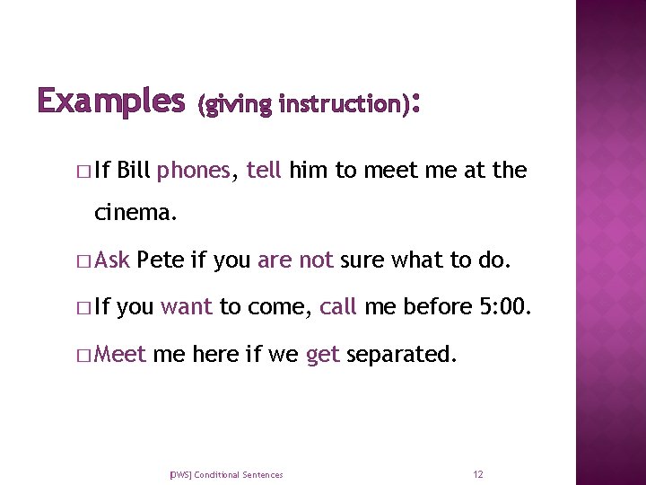 Examples � If (giving instruction): Bill phones, tell him to meet me at the