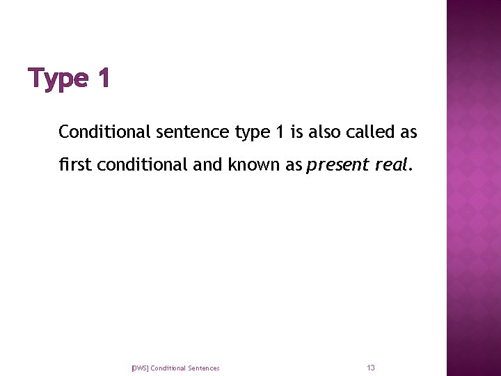 Type 1 Conditional sentence type 1 is also called as first conditional and known
