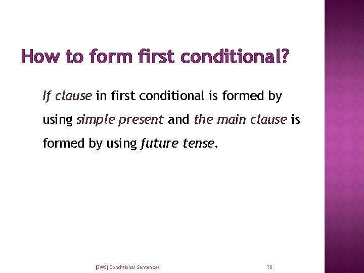 How to form first conditional? If clause in first conditional is formed by using