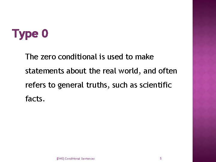 Type 0 The zero conditional is used to make statements about the real world,