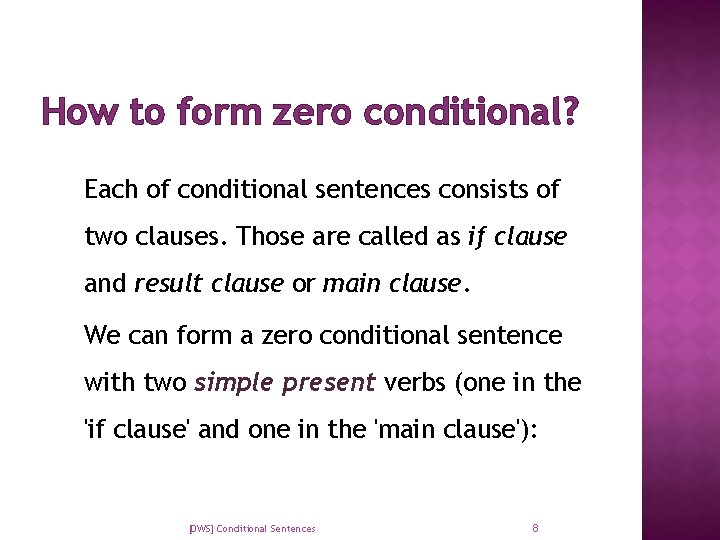 How to form zero conditional? Each of conditional sentences consists of two clauses. Those