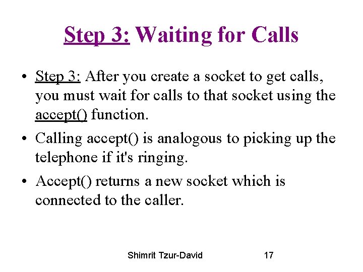 Step 3: Waiting for Calls • Step 3: After you create a socket to