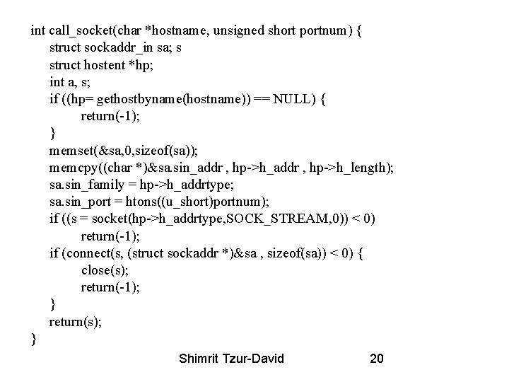int call_socket(char *hostname, unsigned short portnum) { struct sockaddr_in sa; s struct hostent *hp;