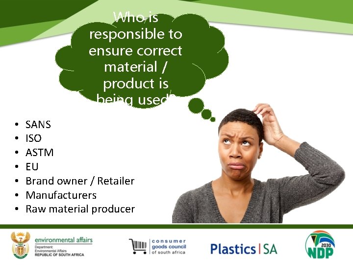 Who is responsible to ensure correct material / product is being used? • •