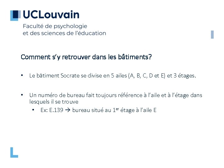 Comment s’y retrouver dans les bâtiments? • Le bâtiment Socrate se divise en 5