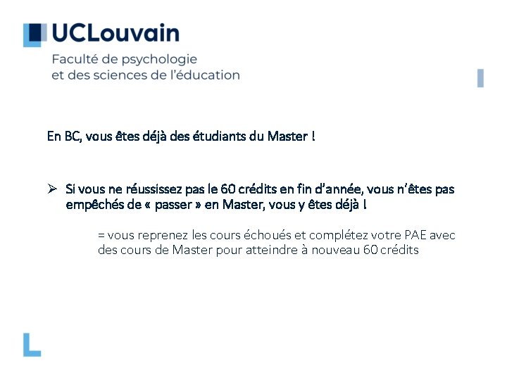 En BC, vous êtes déjà des étudiants du Master ! Ø Si vous ne