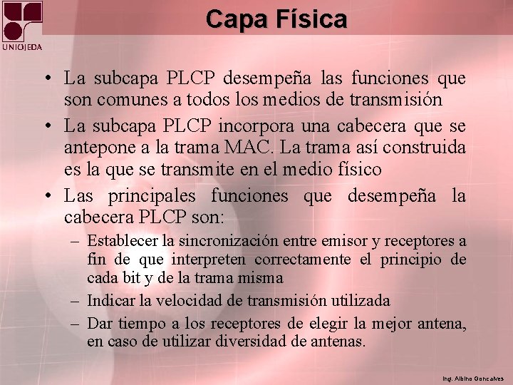 Capa Física • La subcapa PLCP desempeña las funciones que son comunes a todos