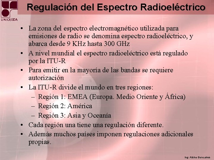 Regulación del Espectro Radioeléctrico • La zona del espectro electromagnético utilizada para emisiones de