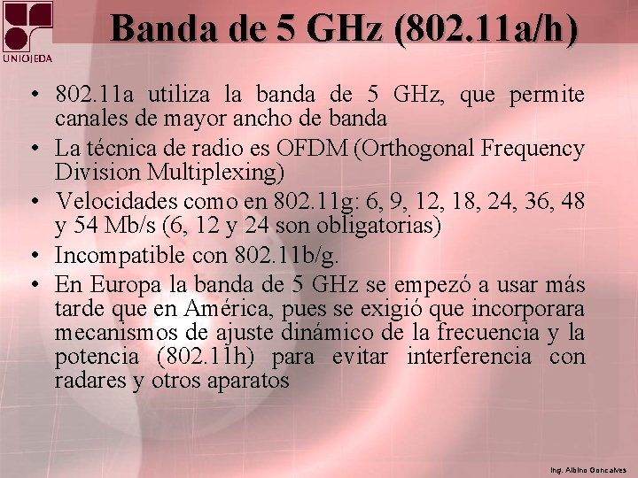 Banda de 5 GHz (802. 11 a/h) • 802. 11 a utiliza la banda