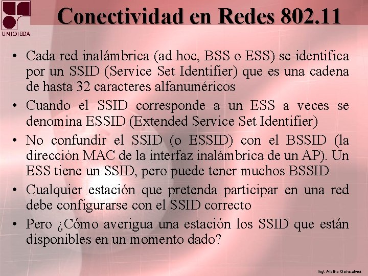 Conectividad en Redes 802. 11 • Cada red inalámbrica (ad hoc, BSS o ESS)