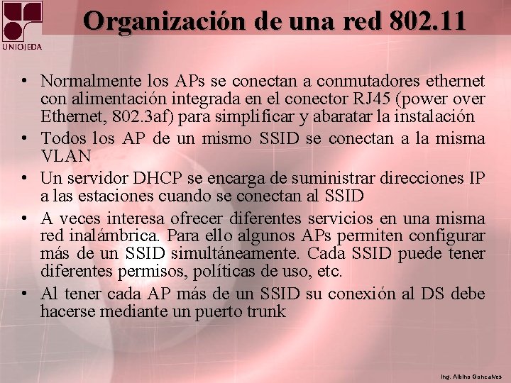 Organización de una red 802. 11 • Normalmente los APs se conectan a conmutadores