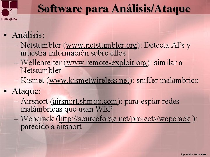 Software para Análisis/Ataque • Análisis: – Netstumbler (www. netstumbler. org): Detecta APs y muestra