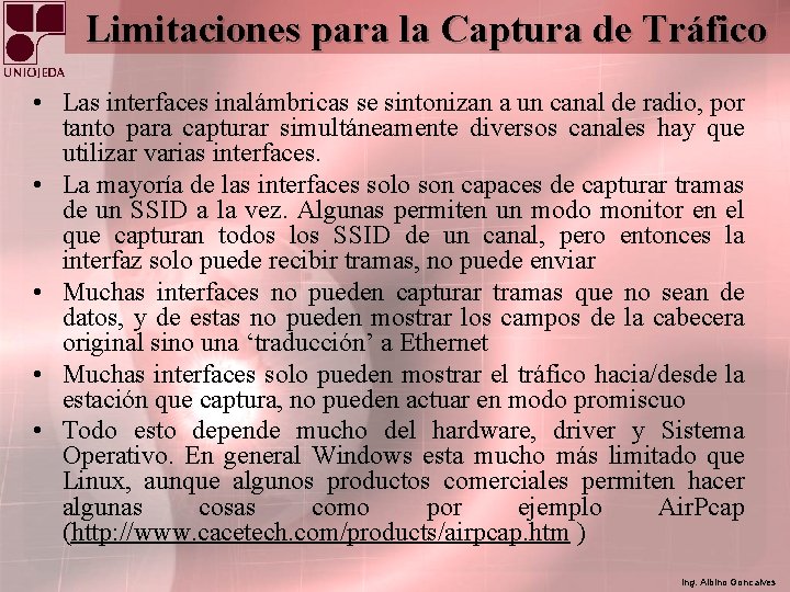 Limitaciones para la Captura de Tráfico • Las interfaces inalámbricas se sintonizan a un