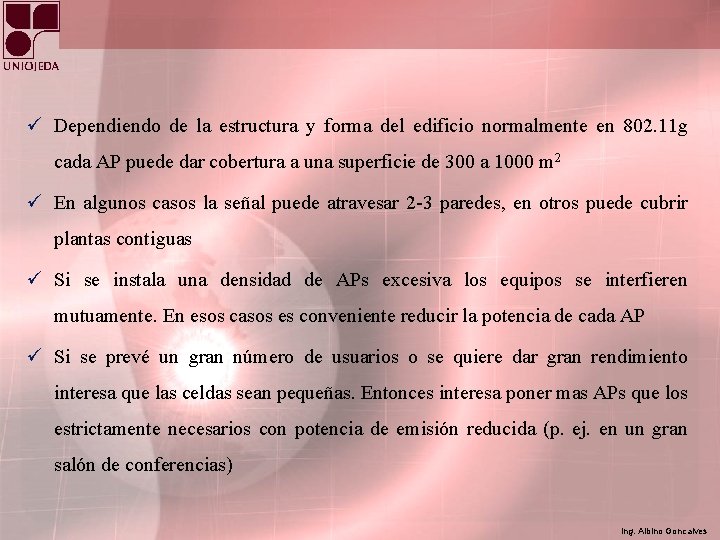 ü Dependiendo de la estructura y forma del edificio normalmente en 802. 11 g