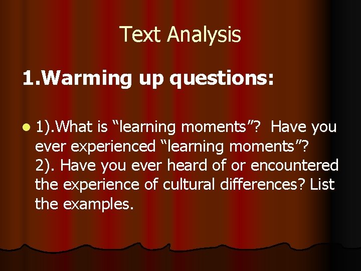 Text Analysis 1. Warming up questions: l 1). What is “learning moments”? Have you