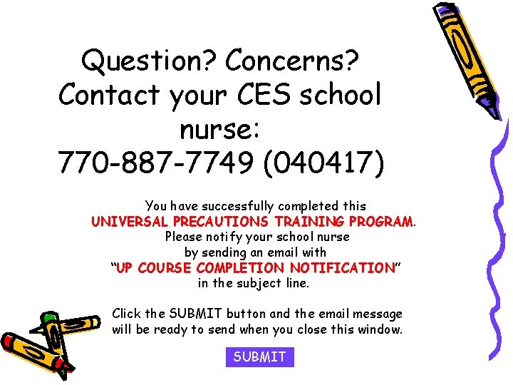 Question? Concerns? Contact your CES school nurse: 770 -887 -7749 (040417) You have successfully