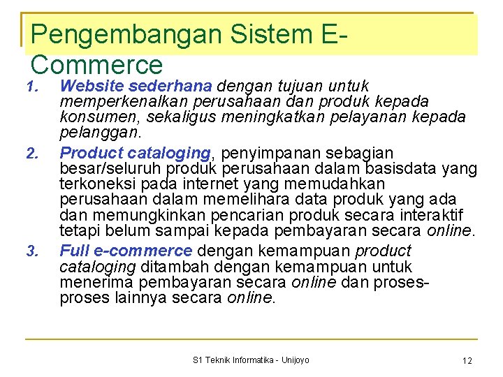 Pengembangan Sistem ECommerce 1. 2. 3. Website sederhana dengan tujuan untuk memperkenalkan perusahaan dan