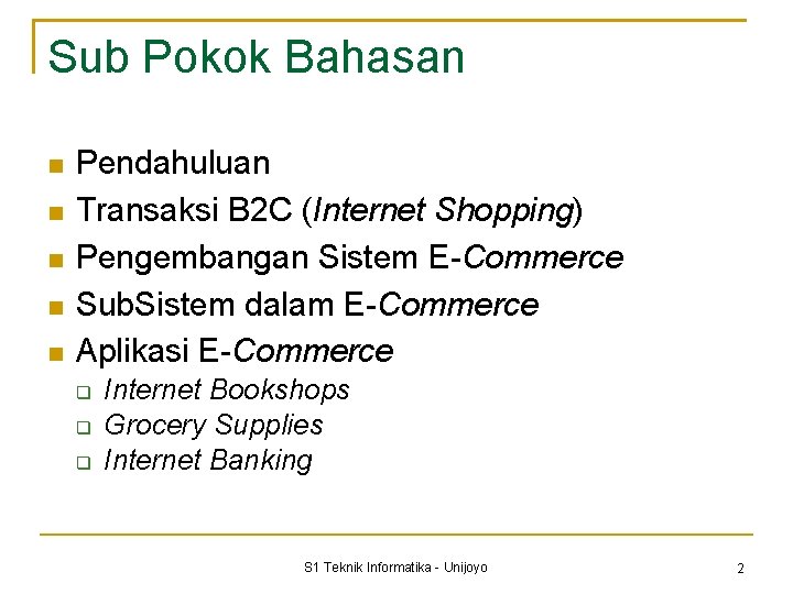 Sub Pokok Bahasan Pendahuluan Transaksi B 2 C (Internet Shopping) Pengembangan Sistem E-Commerce Sub.