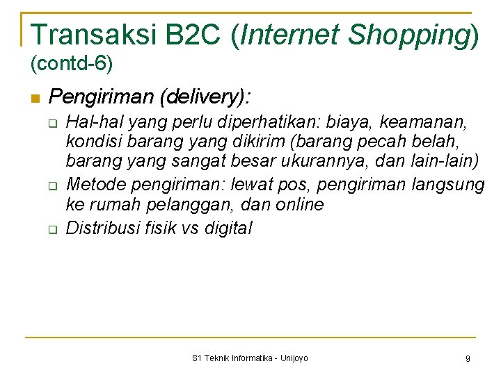 Transaksi B 2 C (Internet Shopping) (contd-6) Pengiriman (delivery): Hal-hal yang perlu diperhatikan: biaya,