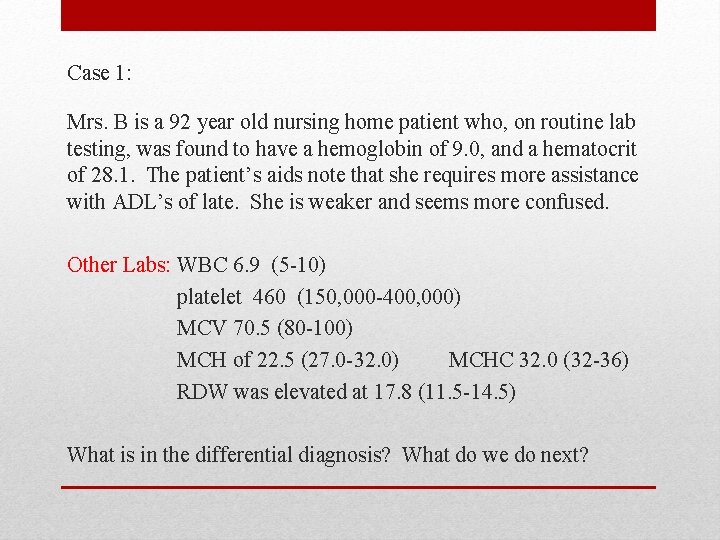 Case 1: Mrs. B is a 92 year old nursing home patient who, on