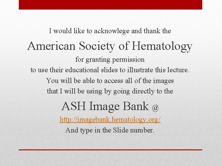 I would like to acknowlege and thank the American Society of Hematology for granting